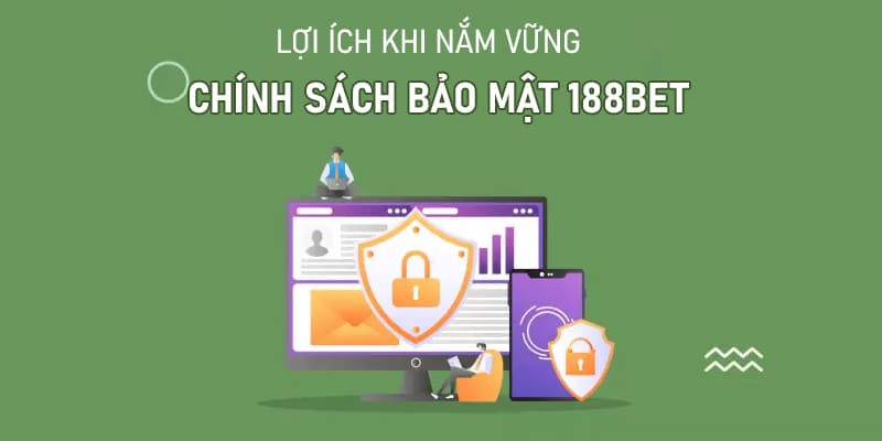 Chính sách bảo mật 188BET mang lại lợi ích quan trọng