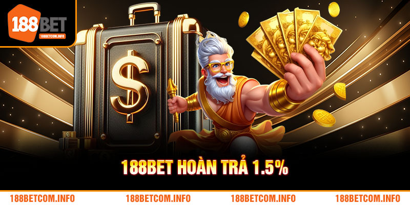 188BET Hoàn Trả 1.5% - Ưu Đãi Siêu Hấp Dẫn Dịp Cuối Năm