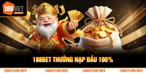 188BET Thưởng Nạp Đầu 100%: Tăng Gấp Đôi Vốn Để Đặt Cược