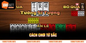 Cách Chơi Tứ Sắc - Hướng Dẫn Chuẩn Xác Từ Nhà Cái 188bet