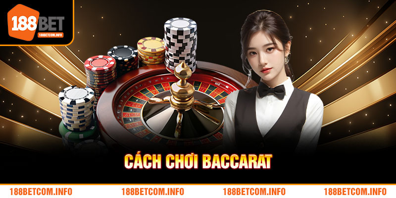 Hướng Dẫn Chi Tiết Cách Chơi Baccarat Luôn Thắng Cho Tân Thủ