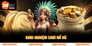 Cách Chơi Nổ Hũ 188BET – Bí Quyết Săn Jackpot Dễ Trúng