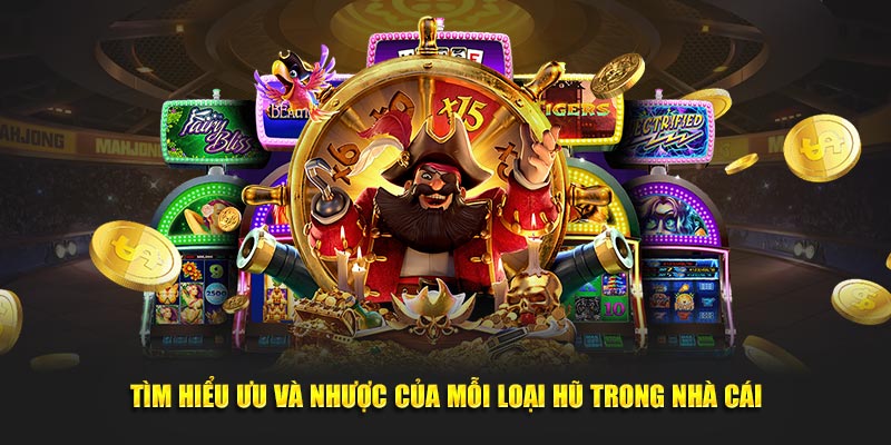 Tìm hiểu ưu và nhược của mỗi loại hũ trong nhà cái