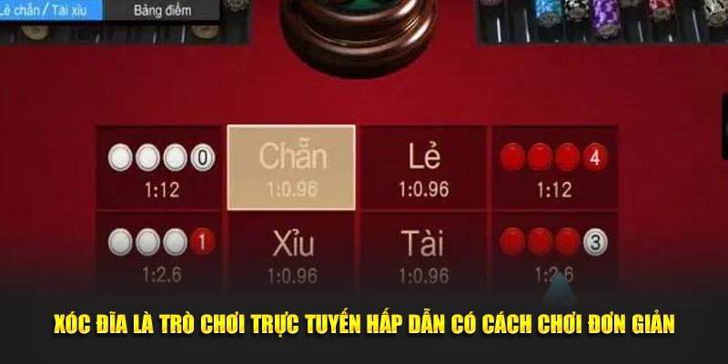 Xóc đĩa là trò chơi trực tuyến hấp dẫn có cách chơi đơn giản